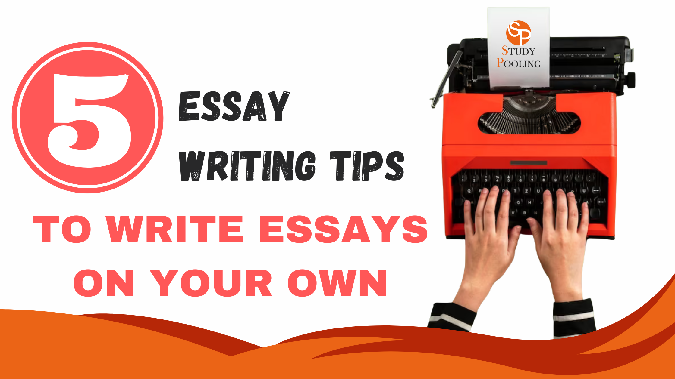 You are currently viewing 5 Essay Writing Tips To Write Essays On Your Own